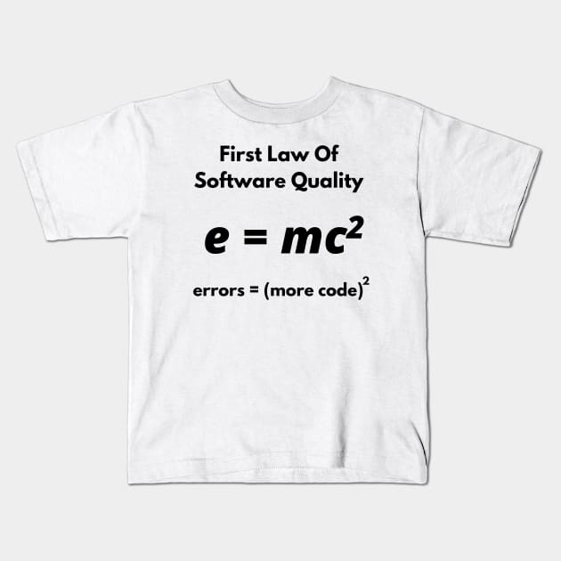 First Law Of Software Quality, errors equal more code, Developer and Coder Humor Kids T-Shirt by Mohammed ALRawi